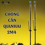 COMBO CHỐNG CẦN QIANHAI 2M4 (Thân, Đầu, Ngoe)